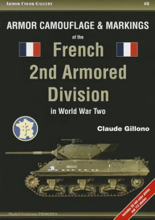 Carte Armor Camouflage & Markings of the French 2nd Armored Division in World War Two Claude Gillono