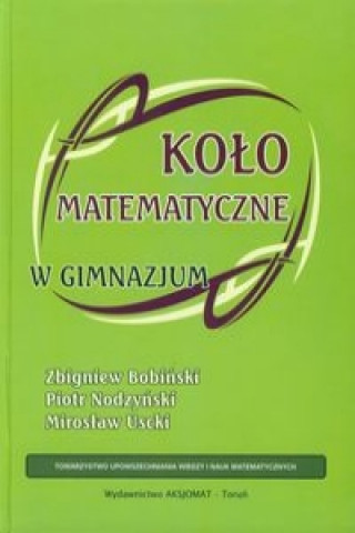 Kniha Kolo matematyczne w gimnazjum Piotr Nodzynski