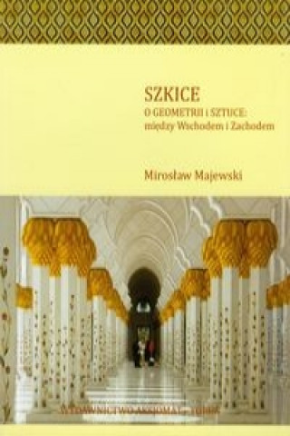 Knjiga Szkice O geometrii i sztuce miedzy Wschodem i Zachodem Miroslaw Majewski