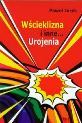 Buch Wscieklizna i inne urojenia Pawel Jurek