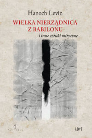 Könyv Wielka nierzadnica z Babilonu i inne sztuki mityczne Hanoch Levin