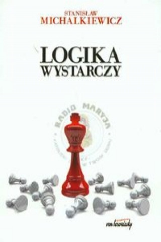 Kniha Logika wystarczy Stanislaw Michalkiewicz