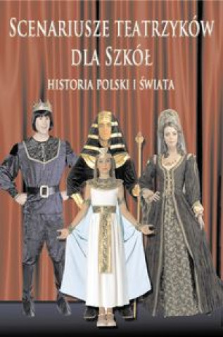 Livre Scenariusze teatrzykow dla szkol historia Polski i swiata Zofia Kaliska