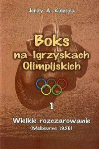Carte Boks na Igrzyskach Olimpijskich 1 Wielkie rozczarowanie Jerzy A. Kulesza