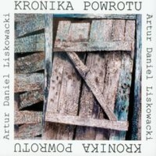 Book Kronika powrotu Artur Daniel Liskowacki