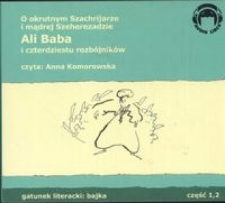 Audio O okrutnym Szachrijarze i madrej Szeherezadzie Ali Baba i 40 rozbojnikow 