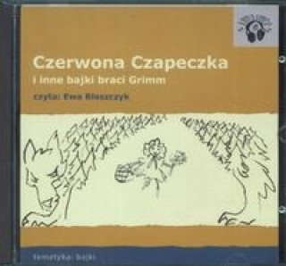 Hanganyagok Czerwona Czapeczka i inne bajki braci Grimm Ewa Blaszczyk