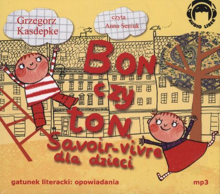 Hanganyagok Bon czy ton Savoir-vivre dla dzieci Grzegorz Kasdepke