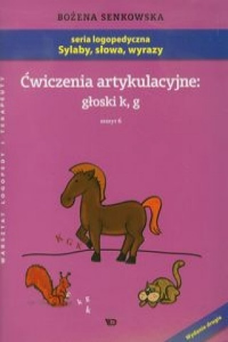 Könyv Cwiczenia artykulacyjne gloski k, g Zeszyt 6 Senkowska Bożena
