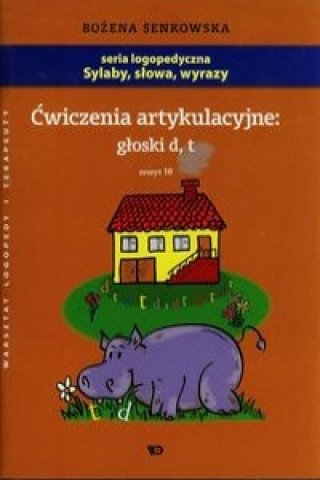 Kniha Cwiczenia artykulacyjne gloski d t Zeszyt 10 Senkowska Bożena