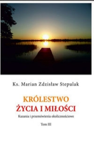 Kniha Krolestwo zycia i milosci Marian Zdzislaw Stepulak