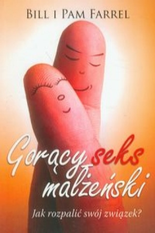 Knjiga Goracy seks malzenski Pam Farrel