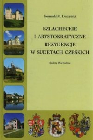 Kniha Szlacheckie i arystokratyczne rezydencje w Sudetach Czeskich Romuald M. Luczynski