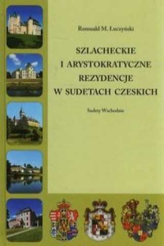 Book Szlacheckie i arystokratyczne rezydencje w Sudetach Czeskich Romuald M. Luczynski