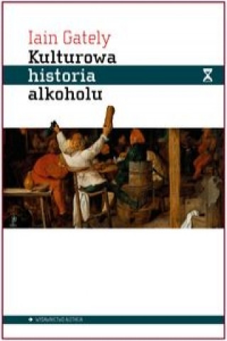 Książka Kulturowa historia alkoholu Jain Gately
