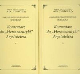 Könyv Komentarz do Hermeneutyki Arystotelesa Tom 1-2 Anicjusz Manliusz Sewerynus Boecjusz