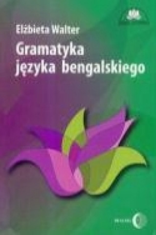 Könyv Gramatyka jezyka bengalskiego Elzbieta Walter