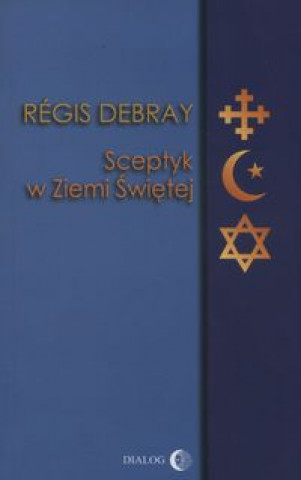 Kniha Sceptyk w Ziemi Swietej Regis Debray