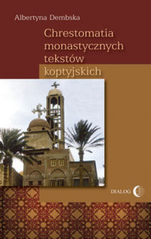 Kniha Chrestomatia monastycznych tekstow koptyjskich Albertyna Dembska