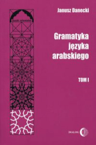 Book Gramatyka jezyka arabskiego Tom 1 Janusz Danecki