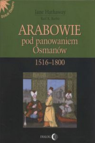 Carte Arabowie pod panowaniem Osmanow 1516-1800 Jane Hathaway