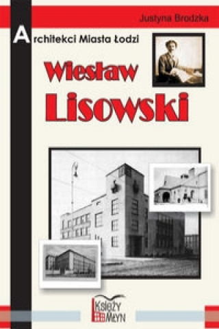 Kniha Architekci miasta Lodzi  Wieslaw Lisowski Justyna Brodzka