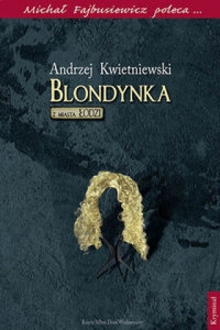 Kniha Blondynka z miasta Lodzi Andrzej Kwietniewski