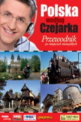 Carte Polska wedlug Czejarka. Przewodnik po miejscach niezwyklych Roman Czejarek