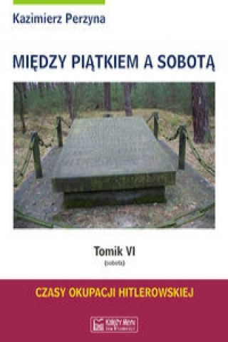 Kniha Miedzy Piatkiem a Sobota Tomik VI (sobota) Kazimierz Perzyna