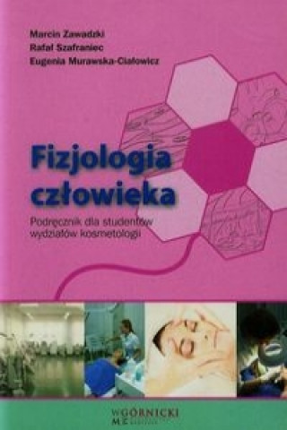 Kniha Fizjologia czlowieka Podrecznik dla studentow wydzialow kosmetologii Marcin Zawadzki