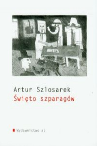 Kniha Swieto szparagow Artur Szlosarek