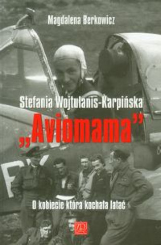 Knjiga Aviomama Stefania Wojtulanis-Karpinska Berkowicz Magdalena