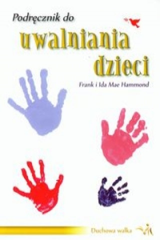 Książka Podrecznik do uwalniania dzieci Frank Hammond