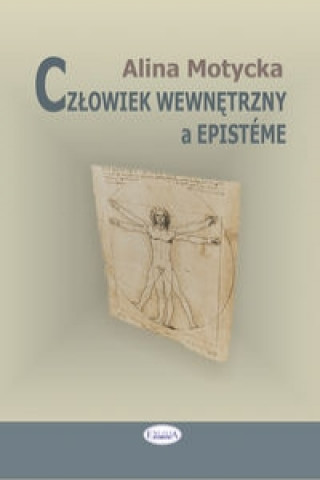 Könyv Czlowiek wewnetrzny a episteme Alina Motycka