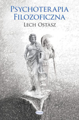 Kniha Psychoterapia filozoficzna Lech Ostasz
