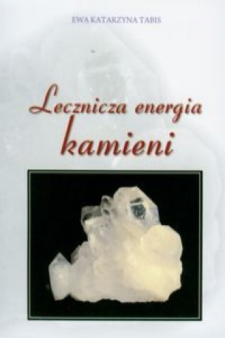 Kniha Lecznicza energia kamieni Ewa Katarzyna Tabis