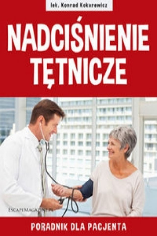 Könyv Nadcisnienie tetnicze Poradnik dla pacjenta Konrad Kokurewicz