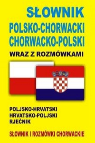Kniha Slownik polsko-chorwacki chorwacko-polski wraz z rozmowkami 