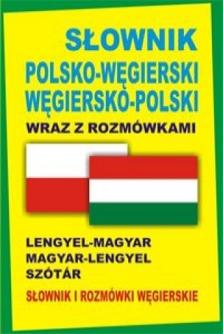 Könyv Slownik polsko-wegierski wegiersko-polski wraz z rozmowkami Slownik i rozmowki wegierskie Pawel Kornatowski