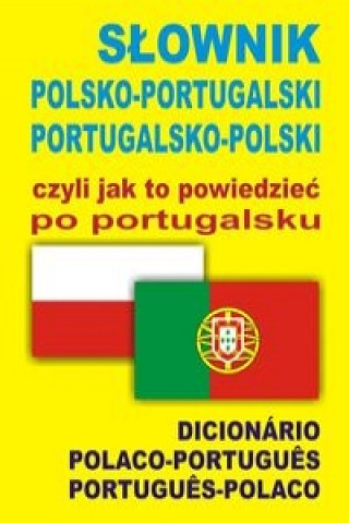 Książka Slownik polsko-portugalski portugalsko-polski czyli jak to powiedziec po portugalsku Wąs-Martins Ana Isabel