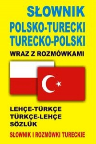 Könyv Slownik polsko turecki turecko polski wraz z rozmowkami Katarzyna Sadowska-Ozcan