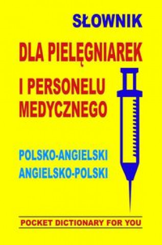 Kniha Slownik dla pielegniarek i personelu medycznego polsko-angielski angielsko-polski Jacek Gordon