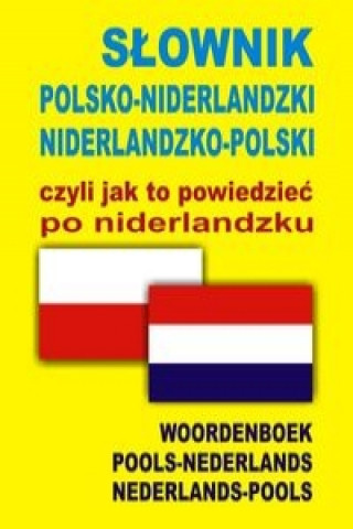 Knjiga Slownik polsko niderlandzki niderlandzko polski czyli jak to powiedziec po niderlandzku 