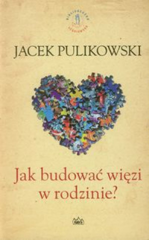 Kniha Jak budowac wiezi w rodzinie Jacek Pulikowski