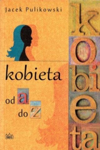 Книга Kobieta od a do z Pulikowski Jacek