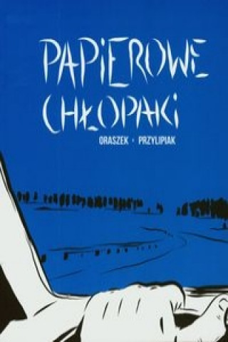 Kniha Papierowe chlopaki Michal Oraszek