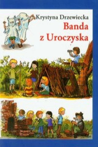Könyv Banda z Uroczyska Krystyna Drzewiecka