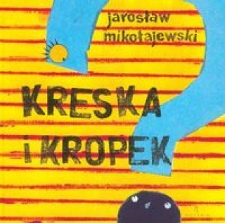 Kniha Kreska i Kropek Jaroslaw Mikolajewski