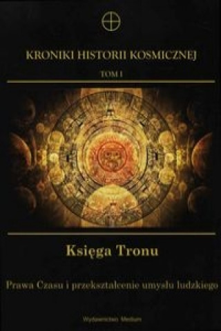 Kniha Kroniki Historii Kosmicznej Tom 1 Ksiega Tronu 