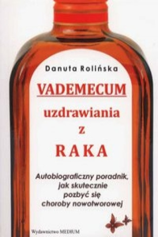 Kniha Vademecum uzdrawiania z raka Danuta Rolinska